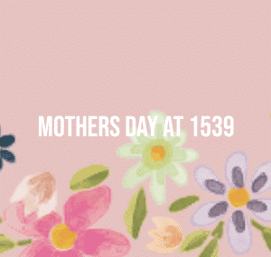 1539 restaurant bar mothers day 